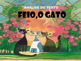 Análise do texto "Feio, o gato" | PPT