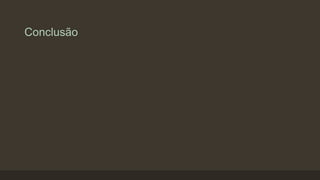 Conclusão
 