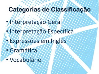 Categorias de ClassificaçãoInterpretação GeralInterpretação EspecíficaExpressões em InglêsGramáticaVocabulário