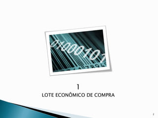 1
LOTE ECONÔMICO DE COMPRA
2
 