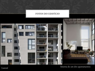 FOTOS DO EDIFÍCIO




                              Interna de um dos apartamentos
Lateral
 