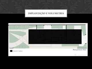 IMPLANTAÇÃO E VOLUMETRIA




                                                Planta pavimento Terreo
Acima de 5 andares
 