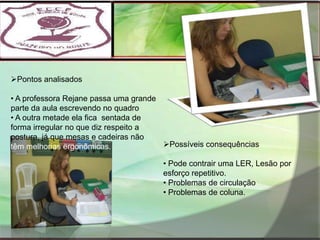  Fica o tempo todo em pé. 