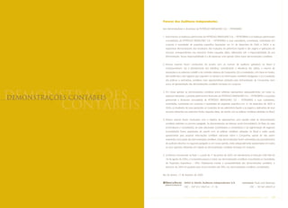 Parecer dos Auditores Independentes

                          Aos Administradores e Acionistas da PETRÓLEO BRASILEIRO S.A. – PETROBRAS


                          1. Examinamos os balanços patrimoniais da PETRÓLEO BRASILEIRO S.A. – PETROBRAS e os balanços patrimoniais
                            consolidados da PETRÓLEO BRASILEIRO S.A. – PETROBRAS e suas subsidiárias, controladas, controladas em
                            conjunto e sociedades de propósito específico levantados em 31 de dezembro de 2005 e 2004, e as
                            respectivas demonstrações dos resultados, das mutações do patrimônio líquido e das origens e aplicações de
                            recursos correspondentes aos exercícios findos naquelas datas, elaborados sob a responsabilidade de sua
                            Administração. Nossa responsabilidade é a de expressar uma opinião sobre essas demonstrações contábeis.


                          2. Nossos exames foram conduzidos de acordo com as normas de auditoria aplicáveis no Brasil e
                            compreenderam: (a) o planejamento dos trabalhos, considerando a relevância dos saldos, o volume de
                            transações e os sistemas contábil e de controles internos da Companhia, (b) a constatação, com base em testes,
                            das evidências e dos registros que suportam os valores e as informações contábeis divulgados; e (c) a avaliação
                            das práticas e estimativas contábeis mais representativas adotadas pela Administração da Companhia, bem
                            como da apresentação das demonstrações contábeis tomadas em conjunto.




demonstrações
                          3. Em nossa opinião, as demonstrações contábeis acima referidas representam adequadamente, em todos os
                            aspectos relevantes, a posição patrimonial e financeira da PETRÓLEO BRASILEIRO S.A. – PETROBRAS e a posição
demonstrações contábeis     patrimonial e financeira consolidada da PETRÓLEO BRASILEIRO S.A. – PETROBRAS e suas subsidiárias,


            contábeis       controladas, controladas em conjunto e sociedades de propósito específico em 31 de dezembro de 2005 e
                            2004, os resultados de suas operações, as mutações de seu patrimônio líquido e as origens e aplicações de seus
                            recursos referentes aos exercícios findos naquelas datas, de acordo com as práticas contábeis adotadas no Brasil.


                          4. Nossos exames foram conduzidos com o objetivo de expressarmos uma opinião sobre as demonstrações
                            contábeis referidas no primeiro parágrafo. As demonstrações do balanço social (consolidado), do fluxo de caixa
                            (controladora e consolidado), do valor adicionado (controladora e consolidado) e da segmentação de negócios
                            (consolidado) foram preparadas de acordo com as práticas contábeis adotadas no Brasil e estão sendo
                            apresentadas para propiciar informações contábeis adicionais sobre a Companhia, apesar de não serem
                            requeridas como parte das demonstrações contábeis. Estas demonstrações foram submetidas aos procedimentos
                            de auditoria descritos no segundo parágrafo e, em nossa opinião, estão adequadamente apresentadas em todos
                            os seus aspectos relevantes em relação às demonstrações contábeis tomadas em conjunto.


                          5. Conforme mencionado na Nota 1, a partir de 1º de janeiro de 2005, em atendimento à Instrução CVM 408 de
                            18 de agosto de 2004, a Companhia passou a incluir nas demonstrações contábeis consolidadas as Sociedades
                            de Propósitos Específicos – SPEs. Objetivando manter a comparabilidade das demonstrações contábeis, o
                            exercício de 2004 foi ajustado para incluir também tais SPEs nas demonstrações contábeis consolidadas.


                          Rio de Janeiro, 17 de fevereiro de 2006


                                               ERNST & YOUNG Auditores Independentes S/A                   CONTADOR Paulo José Machado
                                               CRC – 2SP 015.199/O-6 – F - RJ                                      CRC – 1RJ 061.469/O-4



                                              PETR OBRA S     AnÁlise Financeira e Demonstrações contábeis                      2005     19
 
