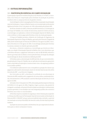 30 OUTRAS INFORMAÇÕES

30.1 PARTICIPAÇÃO ESPECIAL DO CAMPO DE MARLIM
A participação especial foi estabelecida pela Lei do Petróleo nº 9.478/97, e é reco-
lhida como forma de compensação pelas atividades de produção de petróleo,
incidindo sobre os campos produtores de grandes volumes.
    A metodologia do cálculo empregada pela Petrobras na apuração da participação
especial devida para o Campo de Marlim baseia-se em interpretação juridicamente
legítima da Portaria 10 de 14 de janeiro de 1999, referendada pela própria ANP.
    Em 06 de setembro de 2005, a Diretoria da ANP determinou a constituição de
um Grupo de Trabalho com a missão de demonstrar, através de critérios técnicos,
a metodologia a ser aplicada ao cálculo da Participação Especial de Marlim, bem
como certiﬁcar os valores pagos pela Petrobras a título da citada participação.
    O Grupo de Trabalho produziu o Relatório de Certiﬁcação do Pagamento da
Participação Especial do Campo de Marlim, aprovado pela Diretoria Colegiada da
ANP, através da Resolução de Diretoria 267/2006 de 16 de agosto de 2006, e veicu-
lado à Petrobras em 18 de agosto de 2006. A metodologia adotada pela Petrobras
é a mesma constante no relatório aprovado pela ANP.
    Em síntese, o Relatório estabeleceu a metodologia que deveria ser obser-
vada com relação à Participação Especial de Marlim, bem como determinou que
a Petrobras efetuasse o pagamento adicional no valor de R$ 400.000, referente a
valores que teriam sido recolhidos a menor pela Petrobras, em função da utilização
da metodologia de cálculo inicialmente deﬁnida pela ANP.
    A Petrobras acatou a determinação da ANP pelo fato de que a nova metodolo-
gia aplicada pelo Grupo de Trabalho não ser aplicada retroativamente, garantindo
assim a observância de princípios constitucionais como o da segurança jurídica e
do ato jurídico perfeito.
    O recolhimento adicional teve como conseqüência a quitação dos valores cujo
pagamento adicional foi determinado através de decisão ﬁnal da mais alta esfera
decisória da ANP - a sua Diretoria Colegiada.
    Em 18 de julho de 2007, a Petrobras foi notificada de nova Resolução de
Diretoria da ANP, estabelecendo o pagamento de novas verbas consideradas devi-
das, retroativamente a 1998, anulando a anterior Resolução da Diretoria, de 16 de
agosto de 2006.
    A Portaria 10 de 14 de janeiro de 1999, referendada pela Resolução de Diretoria
267/2006 de 16 de agosto de 2006, é legítima e legal e, portanto, não passível de
revogação ou anulação, sob pena de frontal violação aos princípios constitucionais
já acima apontados. A sua anulação traz total insegurança jurídica não somente à
Petrobras, mas a todos os concessionários.
    A Petrobras impetrou mandado de segurança e obteve liminar para suspender
a cobrança das diferenças da Participação Especial mencionadas na Resolução de
Diretoria ANP nº 400/2007, até que o processo judicial esteja concluído, o qual está
em tramitação na Justiça Federal/RJ, não havendo, ainda, decisão ﬁnal de primeira
instância.
    A posição dos assessores jurídicos da Petrobras é de que a expectativa de desem-
bolso para os valores reclamados é remota.




WWW.PETROBRAS.COM.BR   |   ANÁLISE FINANCEIRA E DEMONSTRAÇÕES CONTÁBEIS 2007           103
 
