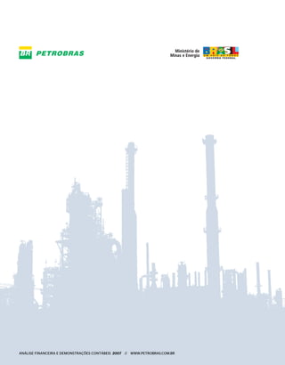 ANÁLISE FINANCEIRA E DEMONSTRAÇÕES CONTÁBEIS 2007 // WWW.PETROBRAS.COM.BR
 