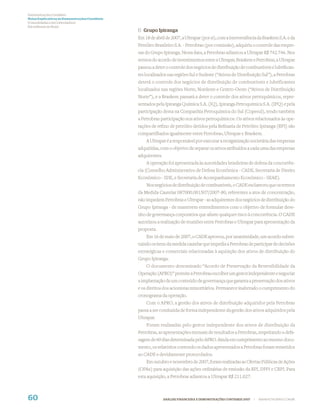 Demonstrações Contábeis
Notas Explicativas às Demonstrações Contábeis
(Consolidadas e da Controladora)
Em milhares de Reais
                                                f) Grupo Ipiranga
                                                Em 18 de abril de 2007, a Ultrapar (por si), com a interveniência da Braskem S.A. e da
                                                Petróleo Brasileiro S.A. - Petrobras (por comissão), adquiriu o controle das empre-
                                                sas do Grupo Ipiranga. Nesta data, a Petrobras adiantou a Ultrapar R$ 742.746. Nos
                                                termos do acordo de investimentos entre a Ultrapar, Braskem e Petrobras, a Ultrapar
                                                passou a deter o controle dos negócios de distribuição de combustíveis e lubriﬁcan-
                                                tes localizados nas regiões Sul e Sudeste (“Ativos de Distribuição Sul”), a Petrobras
                                                deterá o controle dos negócios de distribuição de combustíveis e lubrificantes
                                                localizados nas regiões Norte, Nordeste e Centro-Oeste (“Ativos de Distribuição
                                                Norte”), e a Braskem passará a deter o controle dos ativos petroquímicos, repre-
                                                sentados pela Ipiranga Química S.A. (IQ), Ipiranga Petroquímica S.A. (IPQ) e pela
                                                participação desta na Companhia Petroquímica do Sul (Copesul), tendo também
                                                a Petrobras participação nos ativos petroquímicos. Os ativos relacionados às ope-
                                                rações de reﬁno de petróleo detidos pela Reﬁnaria de Petróleo Ipiranga (RPI) são
                                                compartilhados igualmente entre Petrobras, Ultrapar e Braskem.
                                                    A Ultrapar é a responsável por executar a reorganização societária das empresas
                                                adquiridas, com o objetivo de separar os ativos atribuídos a cada uma das empresas
                                                adquirentes.
                                                    A operação foi apresentada às autoridades brasileiras de defesa da concorrên-
                                                cia (Conselho Administrativo de Defesa Econômica - CADE, Secretaria de Direito
                                                Econômico - SDE, e Secretaria de Acompanhamento Econômico - SEAE).
                                                    Nos negócios de distribuição de combustíveis, o CADE esclareceu que os termos
                                                da Medida Cautelar 087000.001507/2007-80, referentes a atos de concentração,
                                                não impedem Petrobras e Ultrapar - as adquirentes dos negócios de distribuição do
                                                Grupo Ipiranga - de manterem entendimentos com o objetivo de formular dese-
                                                nho de governança corporativa que afaste qualquer risco à concorrência. O CADE
                                                autorizou a realização de reuniões entre Petrobras e Ultrapar para apresentação da
                                                proposta.
                                                    Em 16 de maio de 2007, o CADE aprovou, por unanimidade, um acordo substi-
                                                tuindo os itens da medida cautelar que impedia a Petrobras de participar de decisões
                                                estratégicas e comerciais relacionadas à aquisição dos ativos de distribuição do
                                                Grupo Ipiranga.
                                                   O documento denominado “Acordo de Preservação da Reversibilidade da
                                                Operação (APRO)” permite a Petrobras escolher um gestor independente e negociar
                                                a implantação de um conteúdo de governança que garanta a preservação dos ativos
                                                e os direitos dos acionistas minoritários. Permanece inalterado o cumprimento do
                                                cronograma da operação.
                                                    Com o APRO, a gestão dos ativos de distribuição adquiridos pela Petrobras
                                                passa a ser conduzida de forma independente da gestão dos ativos adquiridos pela
                                                Ultrapar.
                                                    Foram realizadas pelo gestor independente dos ativos de distribuição da
                                                Petrobras, as apresentações mensais de resultados a Petrobras, respeitando a defa-
                                                sagem de 60 dias determinada pelo APRO. Ainda em cumprimento ao mesmo docu-
                                                mento, os relatórios contendo os dados apresentados a Petrobras foram remetidos
                                                ao CADE e devidamente protocolados.
                                                    Em outubro e novembro de 2007, foram realizadas as Ofertas Públicas de Ações
                                                (OPAs) para aquisição das ações ordinárias de emissão da RPI, DPPI e CBPI. Para
                                                esta aquisição, a Petrobras adiantou a Ultrapar R$ 211.027.



60                                                             ANÁLISE FINANCEIRA E DEMONSTRAÇÕES CONTÁBEIS 2007   |   WWW.PETROBRAS.COM.BR
 