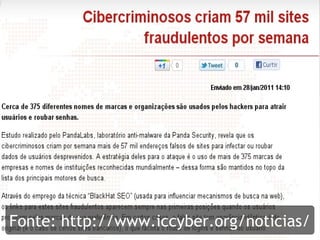 Fonte: http://www.iccyber.org/noticias/
 