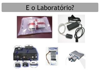 E o Laboratório?
 