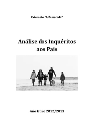  
Externato “A Passarada” 
 
 
 
 
Análise dos Inquéritos 
aos Pais 
 
 
 
 
Ano letivo 2012/2013 
 