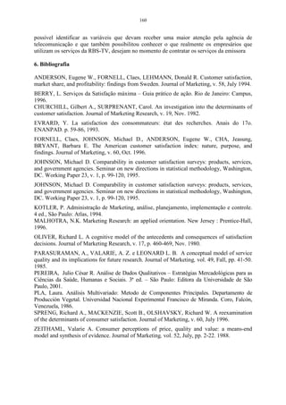 104 
No dendograma da Figura 29, a escala vertical indica o nível de similaridade, 
e no eixo horizontal são marcados os indivíduos, na ordem em que são agrupados. 
As linhas verticais partem dos indivíduos, e têm altura correspondente ao nível em 
que os indivíduos são considerados semelhantes. 
Observando a Figura 29, verifica-se que o maior salto encontra-se entre a 
distância 8x106 e 1x107 no gráfico referido como 8E6 e 1E7 respectivamente. Se se 
fizer um corte no gráfico, entre essas distâncias, ter-se-á, três grupos homogêneos 
distintos. O primeiro grupo é formado pelas variáveis: arroz, feijão, girassol, trigo e 
café, que está sendo representado pela elipse, sendo que as variáveis, que formam 
esse grupo, representam a menor produção de grãos em todo o período, pois elas 
possuem menor altura em relação ao eixo y, o segundo grupo é formado pela 
variável milho, que está sendo representada pelo círculo, ao lado da elipse, esta 
variável manteve sua produção constante no período de 1995 a 1998 e teve um 
aumento significativo no ano de 1999, mantendo-se constante até o ano de 2002. 
O terceiro grupo é formado pela variável soja, que está sendo representado 
pelo círculo da extremidade. Essa variável formou, no dendograma, um grupo 
isolado, devido a sua produção ser superior às demais, embora que esta tenha tido 
várias oscilações ocorridas no período. Nos anos de 1995 e 1996 representou uma 
produção significativa, ocorrendo um decréscimo no ano de 1997, mantendo-se 
instável até o ano de 2000. Só tornou a aumentar no ano de 2001 e 2002, os quais 
se destacaram pela alta produção ocorrida. 
Antes de concluir a análise sobre o dendograma, é pertinente lembrar que o 
corte, no gráfico, que determina o número de grupos, geralmente, é realizado em 
relação às maiores distâncias em que os grupos foram formados, levando-se, 
sempre, em consideração os critérios adotados por cada pesquisador. 
O gráfico da Figura 30 serve de auxílio para o pesquisador, caso no 
dendograma não esteja claro entre quais distâncias ocorra o maior salto. 
Analisando-se este gráfico, é possível ver que o corte deve ser realizado no 
dendograma entre as distâncias 8x106 e 1x107, no qual ocorre o maior salto, 
conforme indicado no gráfico pela elipse. 
 
