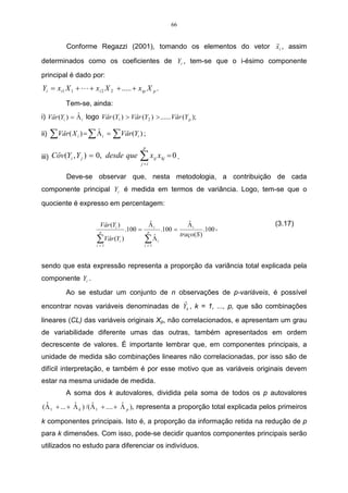 49 
3.1.2 Método de encadeamento completo ou por ligação completa 
Figura 14 - Distância máxima entre grupos. 
Esse método foi introduzido em 1948, sendo exatamente o oposto ao 
método do vizinho mais próximo, em que a distância entre grupos será definida 
como a distância entre os pares de indivíduos mais distantes. 
Aqui, a distância entre dois grupos é definida pelos objetos de cada grupo 
que estão mais distantes. Ou seja, formam-se todos os pares com um membro de 
cada grupo. A distância entre os grupos é definida pelo par que possuir maior 
distancia (BUSSAB et al, 1990). 
É importante ressaltar que a união ainda é feita com os grupos mais 
parecidos, ou seja, a menor distância. Para ilustrar, serão utilizados neste exemplo 
os dados referentes a Tabela 03, considerando-se a mesma matriz de 
dissimilaridade D do exemplo anterior. Inicialmente, serão agrupados os dois objetos 
menos distantes. Então, o dendograma será construído através do método do 
encadeamento completo, ou do vizinho mais distante. 
1 2 3 4 5 
 
      
 
 
	 	 	 	 	 	 

 
0,0 30,5 22,7 21,8 42,9 
− 
0,0 8,8 21,3 67,4 
− − 
0,0 17,7 59,7 
− − − 
0,0 64,5 
− − − − 
= 
0,0 
1 
2 
3 
4 
5 
D1 
Observando a matriz D1 , a menor distância está no elemento da linha 2 e 
coluna 3. Esta distância é representado por 8,8 23 d = , logo, esses serão os primeiros 
indivíduos a serem agrupados 2 e 3. A distância existente entre esse grupo, e os 
grupos individuais 1, 4 e 5, serão obtidas pelo método do vizinho mais distante, 
conforme segue: 
max{ , } max{30,5, 22,7} max 30,5 (23)1 21 13 21 d = d d = = d = 
max{ , } max{21,3, 17,7} max 21,3 (23)4 24 43 24 d = d d = = d = 
 