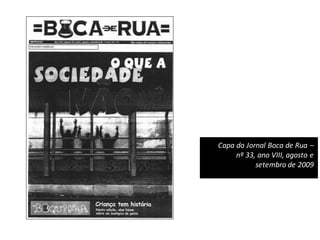 Capa do Jornal Boca de Rua –
nº 33, ano VIII, agosto e
setembro de 2009
 