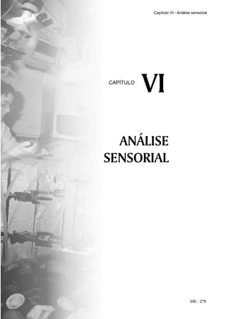 Capítulo VI - Análise sensorial




CAPÍTULO
           VI
  ANÁLISE
SENSORIAL




                                 IAL - 279
 