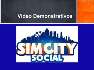 Vídeo Demonstrativos
 