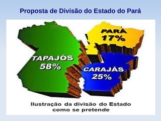 Proposta de Divisão do Estado do Pará
 