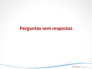 Perguntas sem respostas 