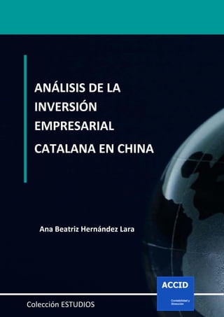 ANÁLISIS DE LA
INVERSIÓN
EMPRESARIAL
CATALANA EN CHINA
Colección ESTUDIOS
Ana Beatriz Hernández Lara
 