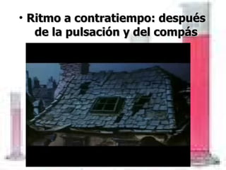 Ritmo a contratiempo: después de la pulsación y del compás 