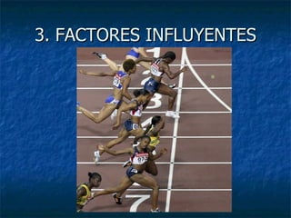 3. FACTORES INFLUYENTES 