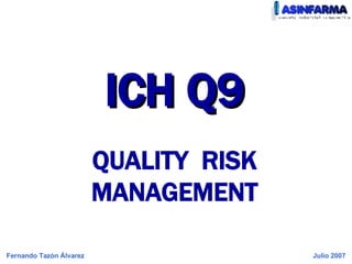 ICH Q9 QUALITY  RISK MANAGEMENT 