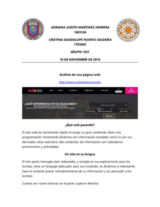 ADRIANA JUDITH MARTINEZ HERRERA
1683104
CRISTINA GUADALUPE HUERTA SALDAÑA
1793605
GRUPO: CO1
10 DE NOVIEMBRE DE 2016
Análi...