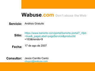 Análisis Gratuito https:// www.banorte.com/portal/banorte.portal?_nfpb = true&_pageLabel = pageService&productId =153&trends=9   27 de may de 2009 Jesús Carrillo Cantú [email_address] 