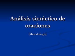 Análisis sintáctico de oraciones (Metodología) 