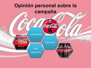 Opinión personal sobre la
campaña
Auto
superación
educativa
entretenida
 