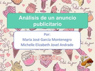 Análisis de un anuncio
publicitario
Por:
María José García Montenegro
Michelle Elizabeth Jovel Andrade
 