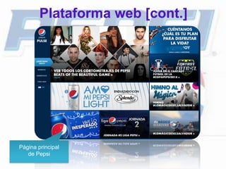 Plataforma web [cont.]
Página principal
de Pepsi
 