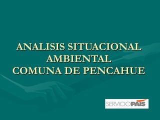 ANALISIS SITUACIONAL AMBIENTAL COMUNA DE PENCAHUE 