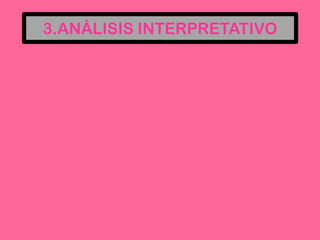 3.ANÁLISIS INTERPRETATIVO

 