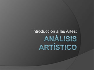 Introducción a las Artes:
 