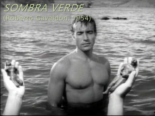 SOMBRA VERDE
(Roberto Gavaldón, 1954)
 