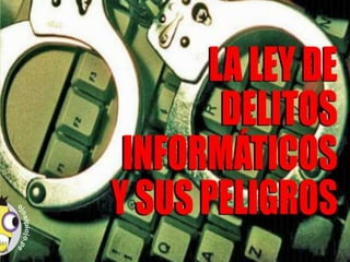 Análisis critico a
la nueva ley de
Delitos
Informáticos
 