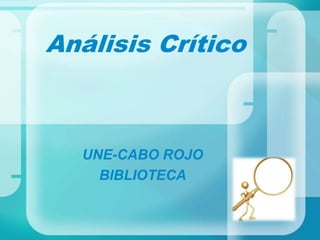 AnálisisCrítico UNE-CABO ROJO BIBLIOTECA 