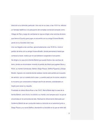 dirección a su domicilio particular. Una vez en su casa, a las 15:51 hs. efectuó

un llamado telefónico a la peluquería de...