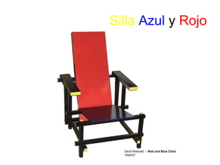 Silla   Azul  y  Rojo Gerrit Rietveld. –  Red and Blue Chair 1926/27 