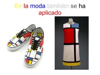 En   la   moda   también   se  ha  aplicado 