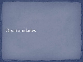 Oportunidades