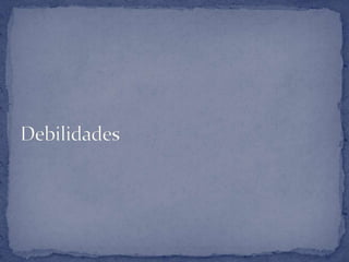 Debilidades