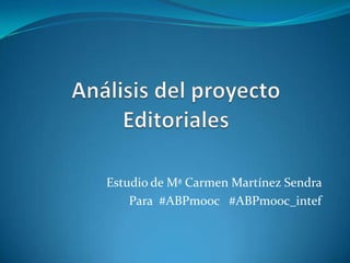 Estudio de Mª Carmen Martínez Sendra
Para #ABPmooc #ABPmooc_intef
 