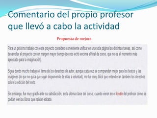 Comentario del propio profesor
que llevó a cabo la actividad
Propuesta de mejora
 