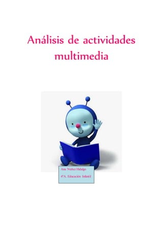 Análisis de actividades
multimedia
Ana Núñez Hidalgo
4ºA. Educación Infantil
 