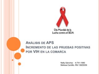 Análisis de APSIncremento de las pruebas positivas por VIH en la comarca Nelly Sánchez    4-741-1990 Melissa Cantillo. RN 13825056 