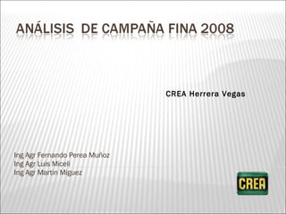 Ing Agr Fernando Perea Muñoz Ing Agr Luis Miceli Ing Agr Martin Miguez CREA Herrera Vegas 