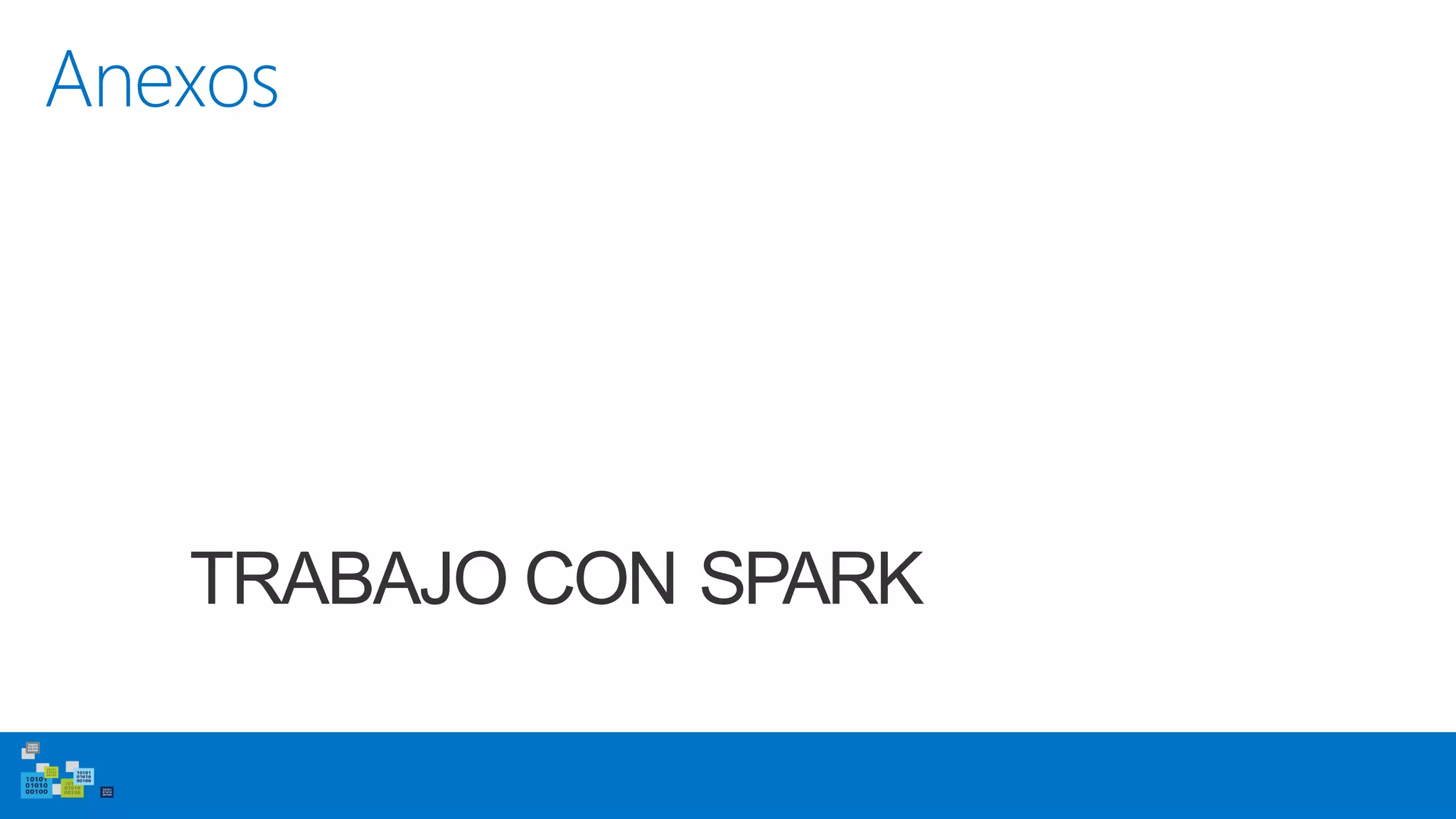 TRABAJO CON SPARK
Anexos
 