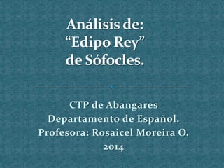 CTP de Abangares
Departamento de Español.
Profesora: Rosaicel Moreira O.
2014
 
