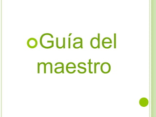Guía
    del
maestro
 